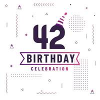 Tarjeta de felicitación de cumpleaños de 42 años, vector libre de fondo de celebración de 42 cumpleaños.