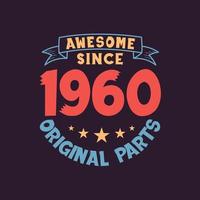 Awesome since 1960 Original Parts. 1960 Vintage Retro Birthday vector