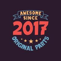 Awesome since 2017 Original Parts. 2017 Vintage Retro Birthday vector