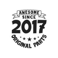 Born in 2017 Vintage Retro Birthday, Awesome since 2017 Original Parts vector