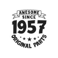 Born in 1957 Vintage Retro Birthday, Awesome since 1957 Original Parts vector