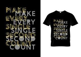 Make Every Single Second Count T Shirt Design vector