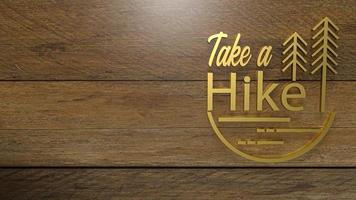 The gold take a hike word on wood plate for travel concept 3d rendering. photo