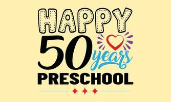 Happy 50 Years Preschool Typography T-Shirt Design vector