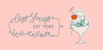 Continuous line Ice-cream and lettering Less stress - eat more ice-cream. Line art style vector illustration on pink background. Funny print for merch. Good for clothes, placemats, menu and other.