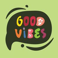 Good vibes quote. Talk and text cloud with phrase in cartoon colorful style. Childish theme vector