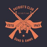 Patriots club vintage logo with crossed automatic guns, gun shop sign with assault rifles, gun store emblem, vector illustration