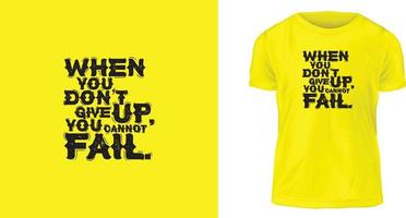 T-shirt design, When you don't give up, you cannot fail. vector