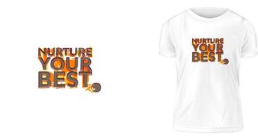 t shirt design concept, Nurture your best. vector