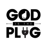 God is The Plug Text Design Template vector