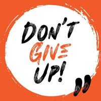 Dont Give Up Quote Template Design vector