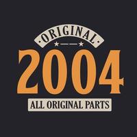 Original 2004 All Original Parts. 2004 Vintage Retro Birthday vector