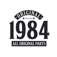 Born in 1984 Vintage Retro Birthday, Original 1984 All Original Parts vector