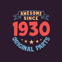 Awesome since 1930 Original Parts. 1930 Vintage Retro Birthday vector