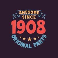 Awesome since 1908 Original Parts. 1908 Vintage Retro Birthday vector