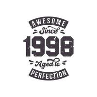 Born in 1998 Awesome Retro Vintage Birthday, Awesome since 1998 Aged to Perfection vector