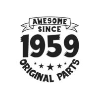 Born in 1959 Vintage Retro Birthday, Awesome since 1959 Original Parts vector