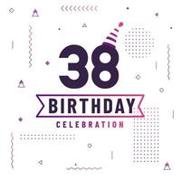 38 years birthday greetings card, 38 birthday celebration background free vector. vector