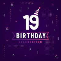 Tarjeta de saludos de cumpleaños de 19 años, vector libre de fondo de celebración de 19 cumpleaños.