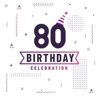 Tarjeta de felicitación de cumpleaños de 80 años, vector libre de fondo de celebración de 80 cumpleaños.