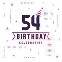 54 years birthday greetings card, 54 birthday celebration background free vector. vector