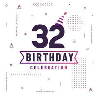 Tarjeta de saludos de cumpleaños de 32 años, vector libre de fondo de celebración de 32 cumpleaños.