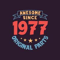 Awesome since 1977 Original Parts. 1977 Vintage Retro Birthday vector