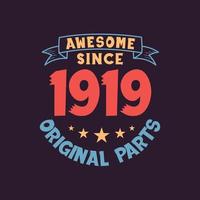 Awesome since 1919 Original Parts. 1919 Vintage Retro Birthday vector