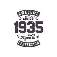 Born in 1935 Awesome Retro Vintage Birthday, Awesome since 1935 Aged to Perfection vector