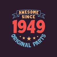 Awesome since 1949 Original Parts. 1949 Vintage Retro Birthday vector