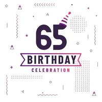 Tarjeta de felicitación de cumpleaños de 65 años, vector libre de fondo de celebración de 65 cumpleaños.