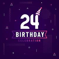 Tarjeta de felicitación de cumpleaños de 24 años, vector libre de fondo de celebración de 24 cumpleaños.