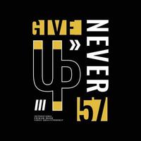 Never give up typography slogan for print t shirt design vector