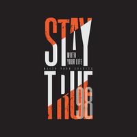 Stay true typography slogan for print t shirt design vector