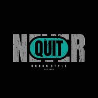 Never quit typography slogan for print t shirt design vector