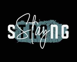 Stay strong typography slogan for print t shirt design vector