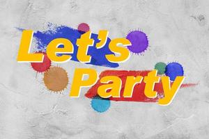 Let's party on a decorative cement wall. party background photo