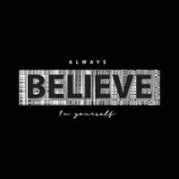 Always believe in yourself typography slogan for print t shirt design vector