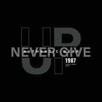 Never give up typography slogan for print t shirt design vector