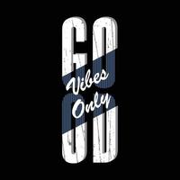 Good vibes only typography slogan for print t shirt design vector