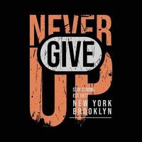 Never give up typography slogan for print t shirt design vector