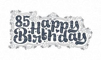 Letras de feliz cumpleaños 85, diseño tipográfico hermoso de cumpleaños de 85 años con puntos, líneas y hojas. vector