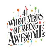 41 years Birthday And 41 years Wedding Anniversary Typography Design, 41 Whole Years Of Being Awesome. vector