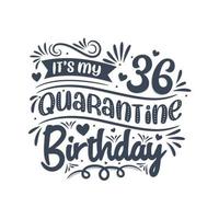 es mi cumpleaños número 36 en cuarentena, diseño de cumpleaños de 36 años. Celebración del 36 cumpleaños en cuarentena. vector