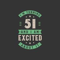 I'm Turning 51 and I am Excited about it, 51 years old birthday celebration vector