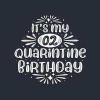 It's my 2 Quarantine birthday, 2 years birthday design. vector