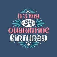 es mi cumpleaños número 54 en cuarentena, diseño de cumpleaños de 54 años. Celebración del 54 cumpleaños en cuarentena. vector