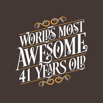 41 years birthday typography design, World's most awesome 41 years old