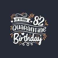 It's my 82 Quarantine birthday, 82nd birthday celebration on quarantine. vector