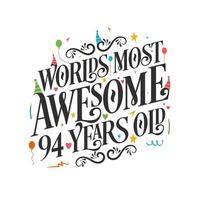 los 94 años más increíbles del mundo - celebración de 94 cumpleaños con un hermoso diseño de letras caligráficas. vector